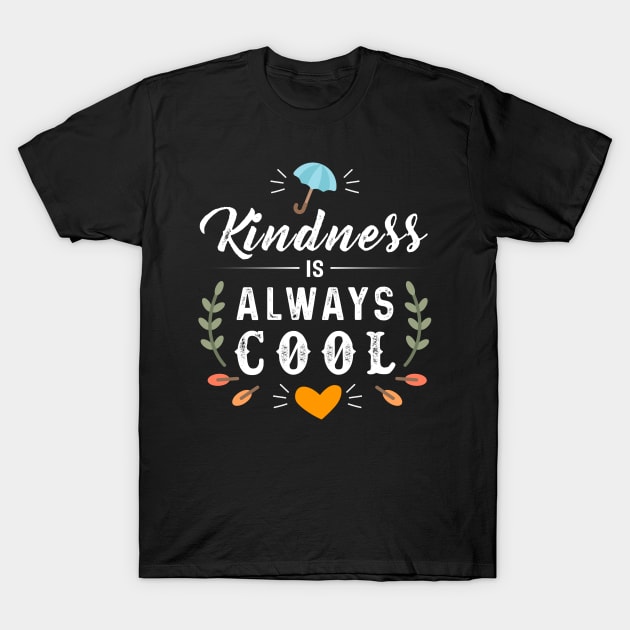 Kidness is always Cool T-Shirt by Dojaja